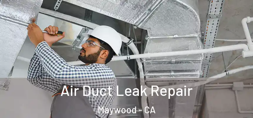  Air Duct Leak Repair Maywood - CA