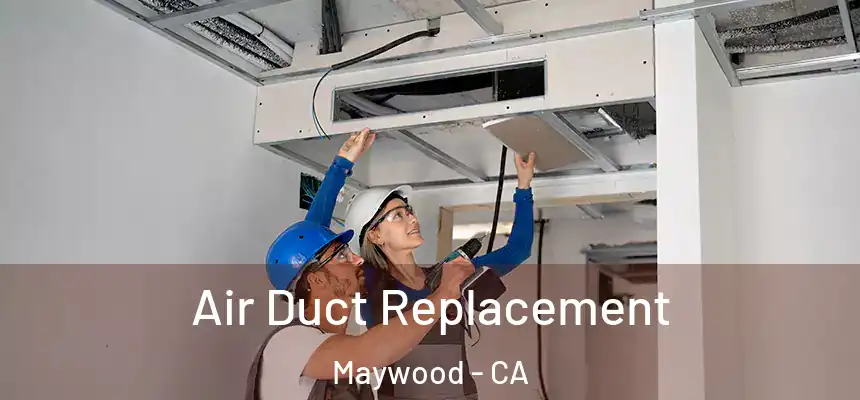  Air Duct Replacement Maywood - CA