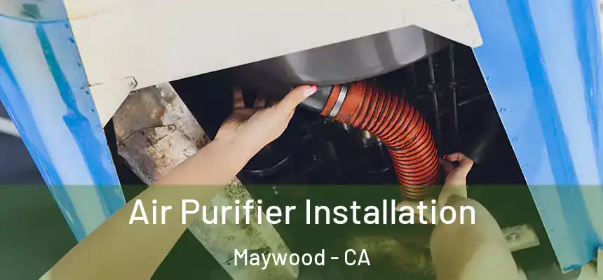 Air Purifier Installation Maywood - CA