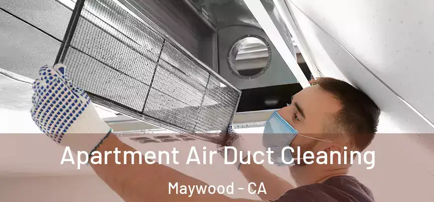  Apartment Air Duct Cleaning Maywood - CA