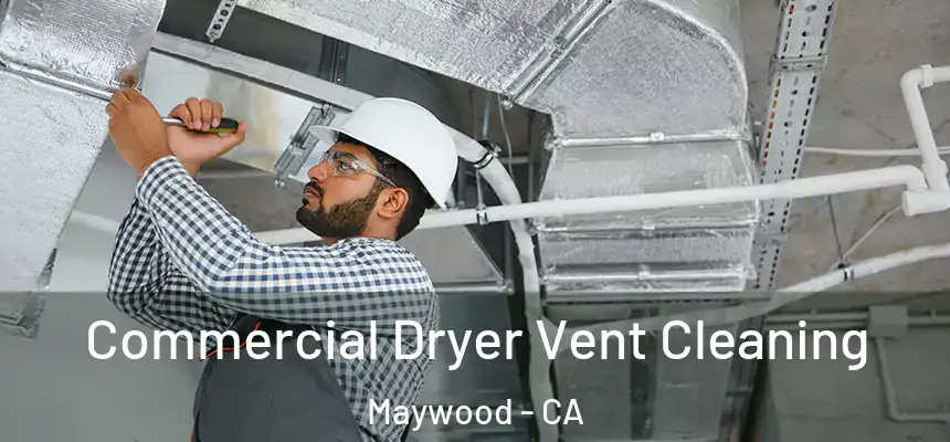  Commercial Dryer Vent Cleaning Maywood - CA