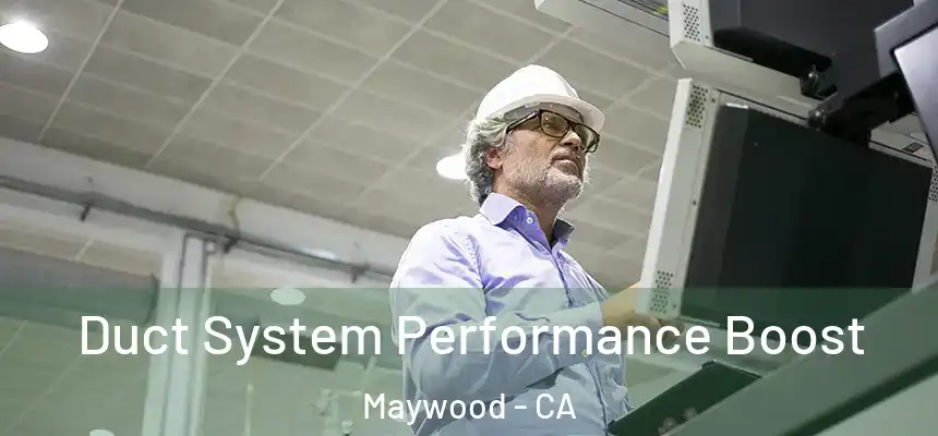  Duct System Performance Boost Maywood - CA