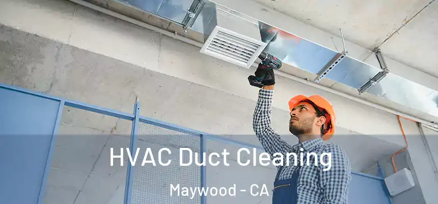  HVAC Duct Cleaning Maywood - CA