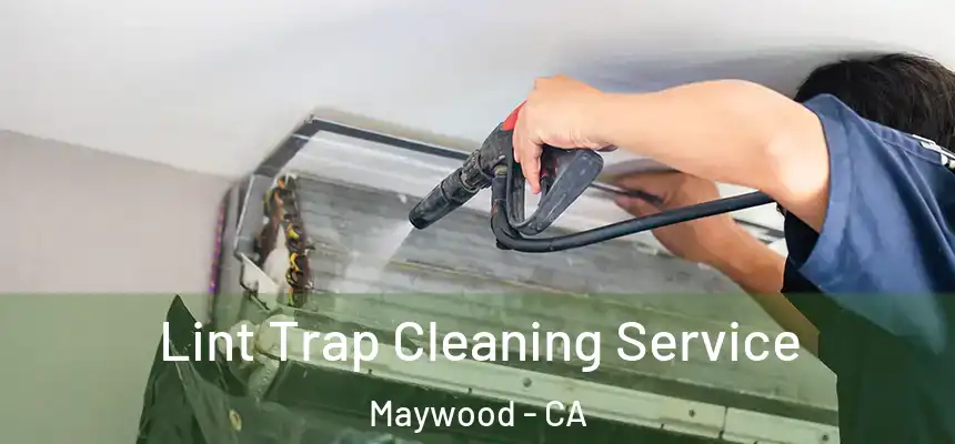  Lint Trap Cleaning Service Maywood - CA