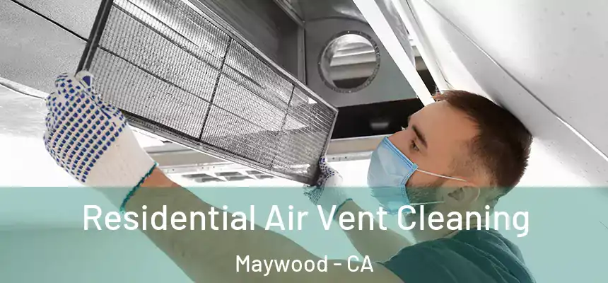  Residential Air Vent Cleaning Maywood - CA