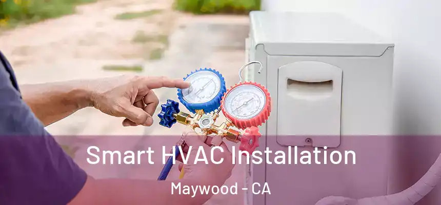  Smart HVAC Installation Maywood - CA