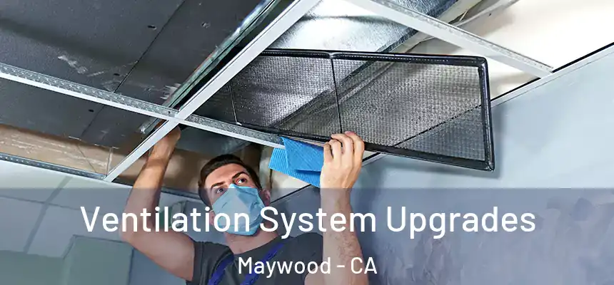  Ventilation System Upgrades Maywood - CA